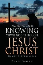Theological Study KNOWING YHWH GOD THROUGH JESUS CHRIST