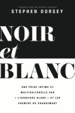 Noir Et Blanc: Un Regard Intime Et Multiculturel Sur « l'Avantage Blanc » Et Les Voies Du Changement