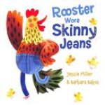 Rooster Wore Skinny Jeans