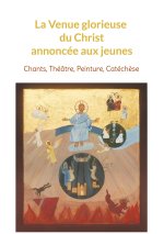 Venue glorieuse du Christ expliquee aux jeunes