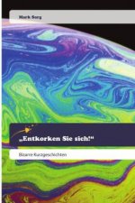Entkorken Sie sich!