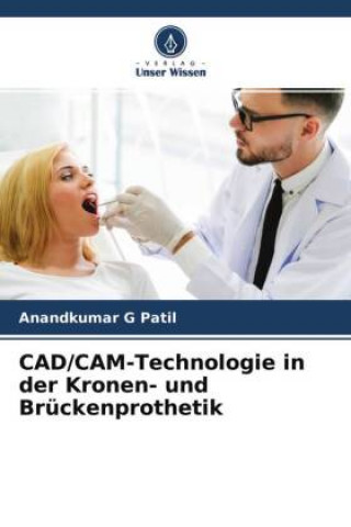 CAD/CAM-Technologie in der Kronen- und Brückenprothetik