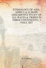Ethnology of Asia, Africa & Europe (Discriptive Study of All Races & Tribes In three Continents), 1st Vol.