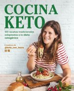 Cocina Keto: 100 Recetas Tradicionales Adaptadas a la Dieta Cetogénica / The Ket O Kitchen: 100 Traditional Recipes Modified for the Ketogenic Diet