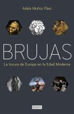 Brujas: La Locura de Europa En La Edad Moderna / Witches: Europes Madness in the Modern Age