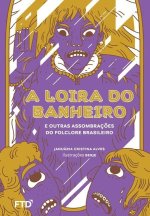Loira do Banheiro e outras assombracoes do folclore brasileiro