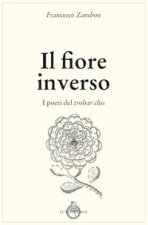 fiore inverso. I poeti del trobar clus