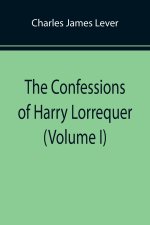 Confessions of Harry Lorrequer (Volume I)