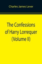 Confessions of Harry Lorrequer (Volume II)