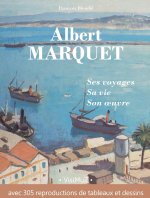 Albert Marquet, ses voyages , sa vie, son œuvre