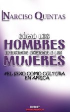 COMO LOS HOMBRES AFRICANOS AGRADAN A LAS MUJERES - Narciso Quintas