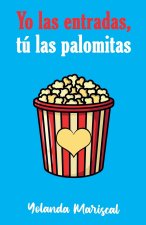 Yo las entradas, tu las palomitas