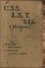 U.S.S L.S.T. 511 A Memoir from a World War II Soldier