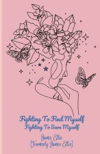 Fighting To Find Myself