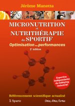 MICRONUTRITION et NUTRITHÉRAPIE du SPORTIF: Optimisation des performances. 2e Ed