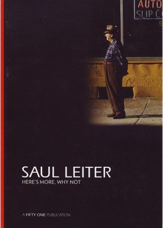 SAUL LEITER HERE’S MORE, WHY NOT