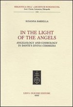 In the Light of the Angels. Angelology and Cosmology in Dante's «Divina Commedia»