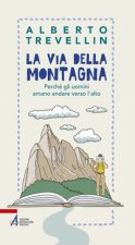 via della montagna. Perché gli uomini amano andare verso l'alto