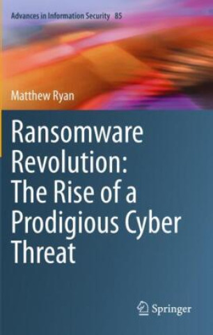 Ransomware Revolution: The Rise of a Prodigious Cyber Threat