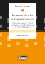 Lebensmittelvorrate fur Engpasssituationen. Ernahrungsvorsorge im Privathaushalt unter Berucksichtigung der Corona-Pandemie