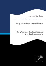 gefahrdete Demokratie. Die Weimarer Reichsverfassung und das Grundgesetz