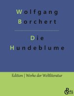 DIE HUNDEBLUME:UND ANDERE ERZ HLUNGEN