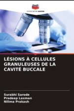 LÉSIONS À CELLULES GRANULEUSES DE LA CAVITÉ BUCCALE
