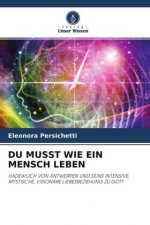 DU MUSST WIE EIN MENSCH LEBEN