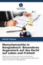 Menschenrechte in Bangladesch: Besonderes Augenmerk auf das Recht auf Leben und Freiheit