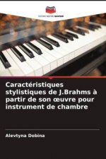 Caractéristiques stylistiques de J.Brahms à partir de son oeuvre pour instrument de chambre