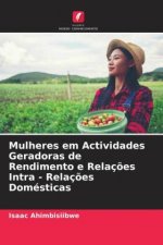 Mulheres em Actividades Geradoras de Rendimento e Relações Intra - Relações Domésticas