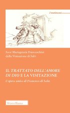 trattato dell'amore di Dio e la visitazione. L'opera unica di Francesco di Sales