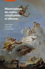 Métamorphoses des mythes : cristallisations et inflexions