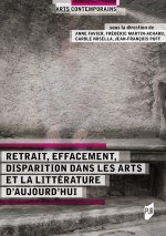 Retrait, effacement, disparition dans les arts et la littérature d'aujourd'hui