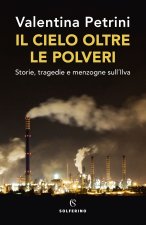 cielo oltre le polveri. Storie, tragedie e menzogne sull'Ilva