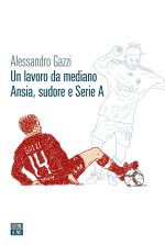 lavoro da mediano. Ansia, sudore e Serie A