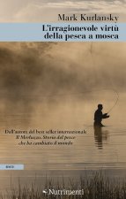 irragionevole virtù della pesca a mosca
