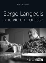 Serge Langeois, ma vie en coulisses