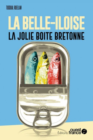 Faire l'Ouest : La Belle-Iloise, la jolie boite bretonne (Tugdual Ruellan)(Carte broșată)