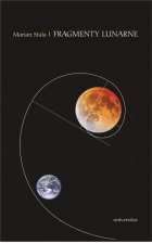 Fragmenty lunarne. Szkice o obecności księżyca w poezji polskiej od schyłku XIX do początku XXI wieku wraz z małą antologią księżycowych wierszy poetó