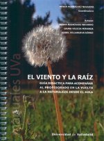 VIENTO Y LA RAÍZ, EL. GUÍA DIDÁCTICA PARA ACOMPAÑAR AL PROFESORADO EN LA VUELTA