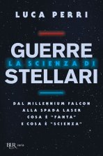 scienza di Guerre Stellari. Dal Millennium Falcon alla spada laser cosa è «fanta» e cosa è «scienza»