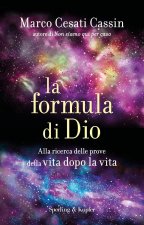 formula di Dio. Alla ricerca delle prove della vita dopo la vita