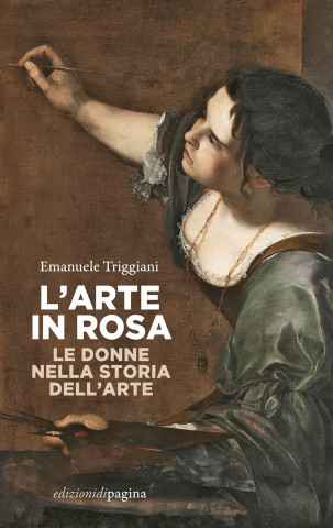 arte in rosa. Le donne nella storia dell'arte