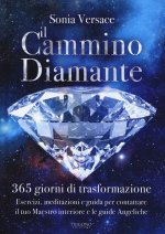 cammino diamante. 365 giorni di trasformazione. Esercizi, meditazioni e guida per contattare il tuo maestro interiore e le guide angeliche
