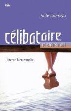 Célibataire et je le vis bien!