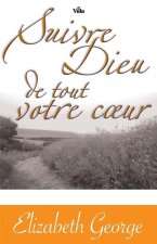 Suivre Dieu de tout votre coeur, ayez foi en son plan pour vous et vivez-le