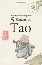Les 5 éléments du Taoïsme - Une clef pour nous comprendre et comprendre les autres