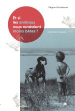 Et si les animaux nous rendaient moins bêtes ?
