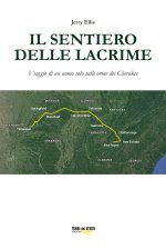 sentiero delle lacrime. Viaggio di un uomo solo sulle orme dei Cherokee